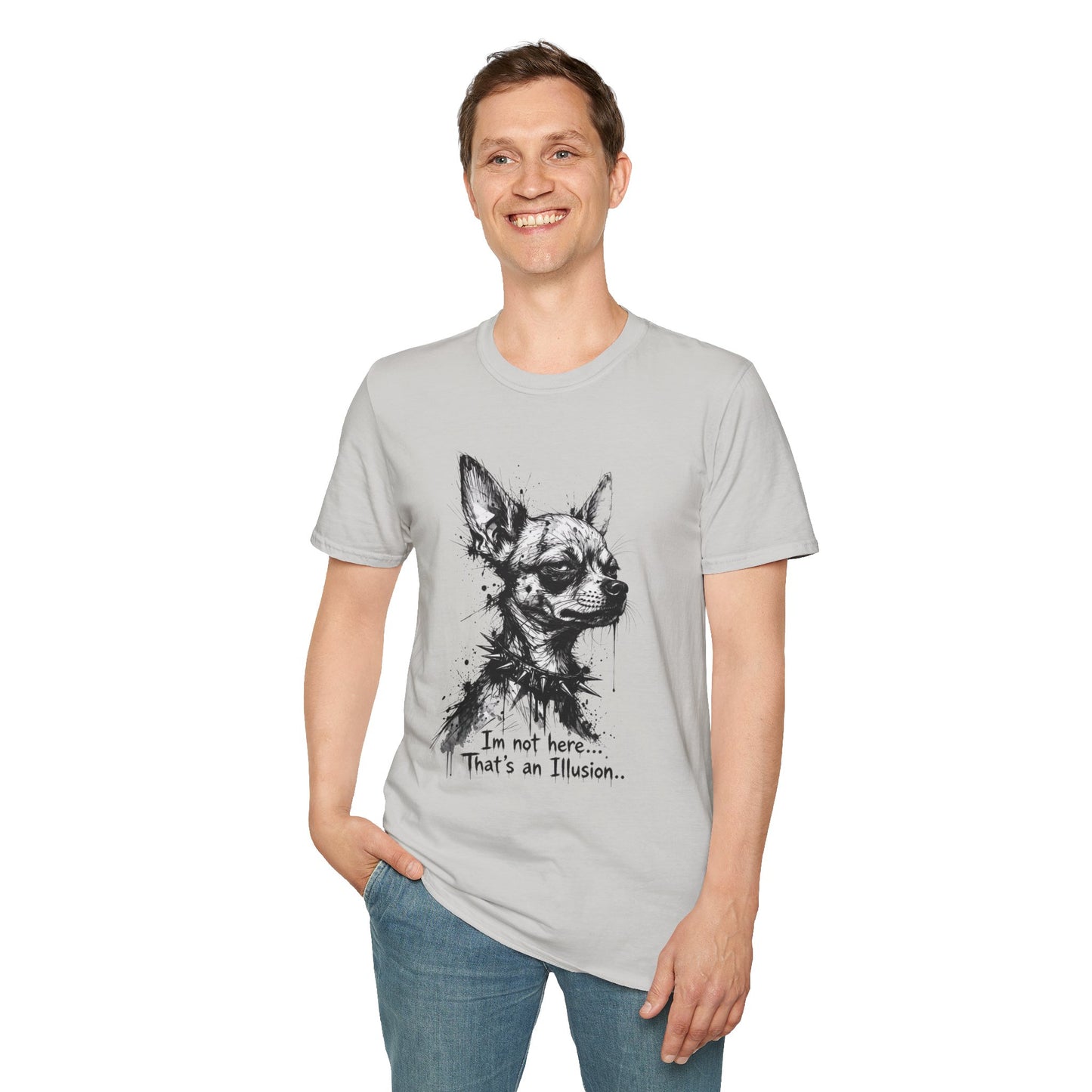 Chihuahua Portrait T‑Shirt — "I'm Not Here, That's an Illusion"
