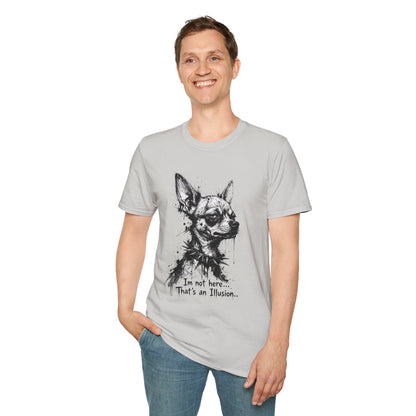 Chihuahua Portrait T‑Shirt — "I'm Not Here, That's an Illusion"