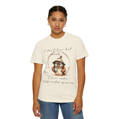 Caffeinated Owl Graphic T-Shirt — “I Don’t Have Bad Moods, I Have Under-Caffeinated Opinions”