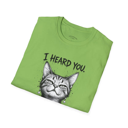 I Heard You Cat T-Shirt — "I Just Don’t Care" Graphic Tee