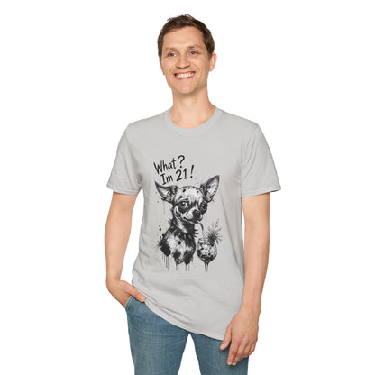 T‑Shirt — 'What? I'm 21!' Funny Chihuahua Birthday Tee
