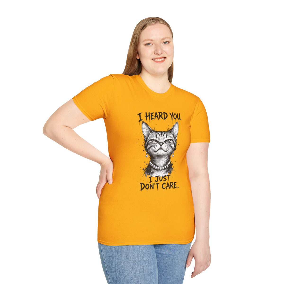 I Heard You Cat T-Shirt — "I Just Don’t Care" Graphic Tee