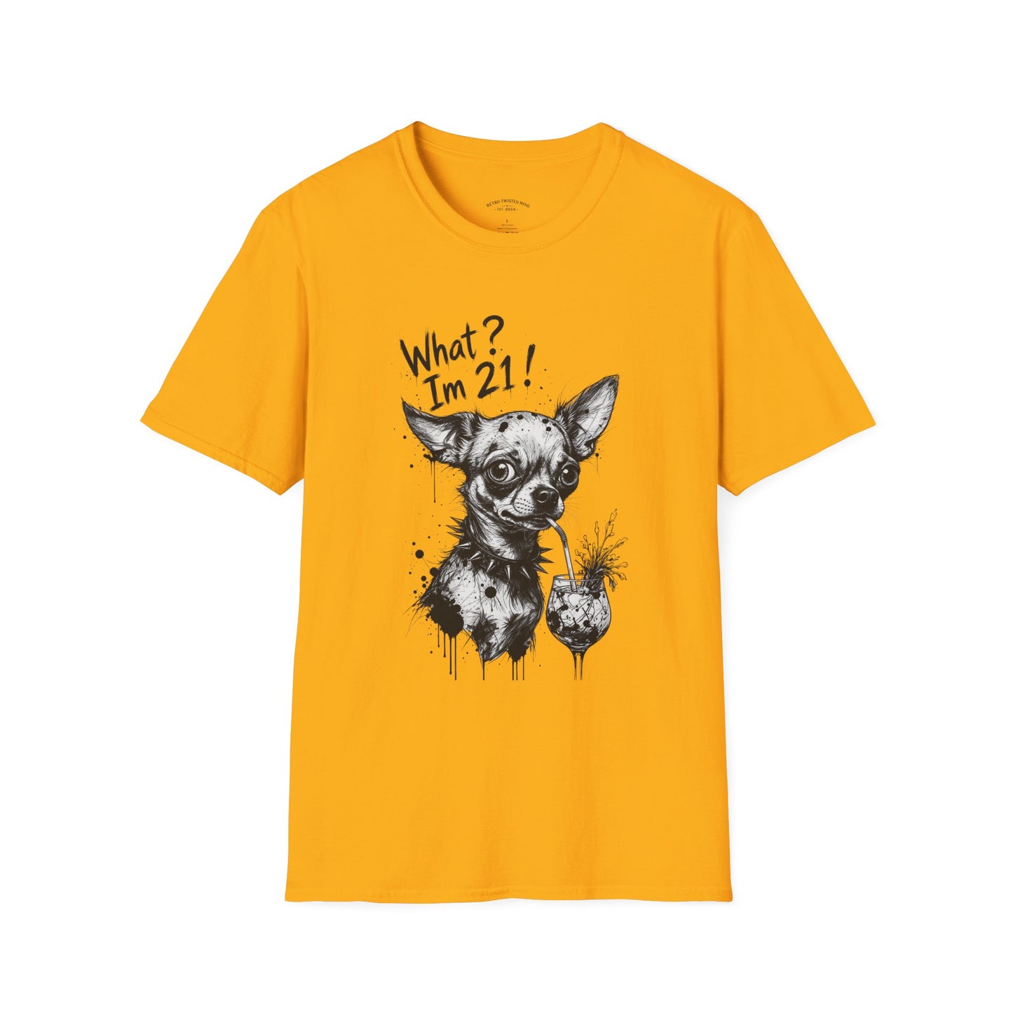 T‑Shirt — 'What? I'm 21!' Funny Chihuahua Birthday Tee