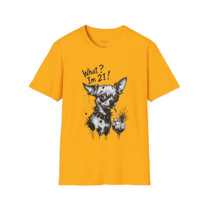T‑Shirt — 'What? I'm 21!' Funny Chihuahua Birthday Tee