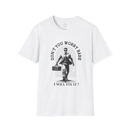 Funny Unisex Softstyle T-Shirt  "Don't You Worry Babe, I Will Fix It!"