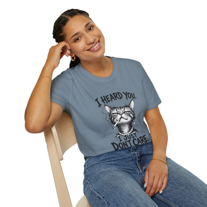 I Heard You Cat T-Shirt — 'I Just Don't Care' Funny Graphic Tee