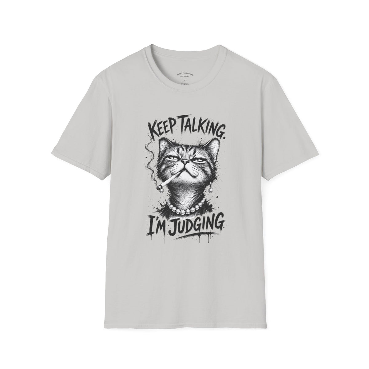 Keep Talking, I'm Judging Cat T-Shirt