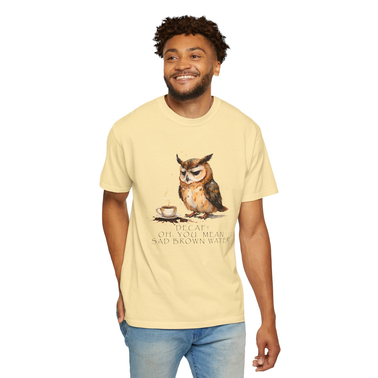 Owl Tea Graphic T-Shirt — “Decaf? Of Course I Mean Half‑Caf With Water”