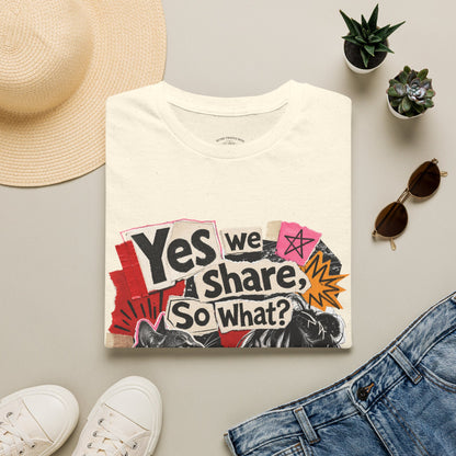 T-Shirt — "Yes We Share, So What?" Retro Collage Graphic Tee