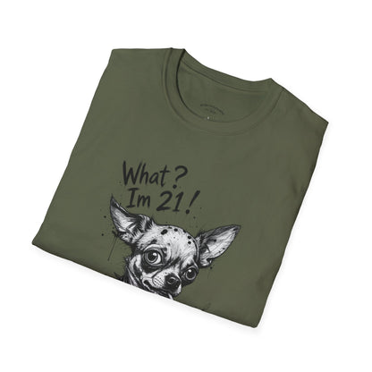 T‑Shirt — 'What? I'm 21!' Funny Chihuahua Birthday Tee