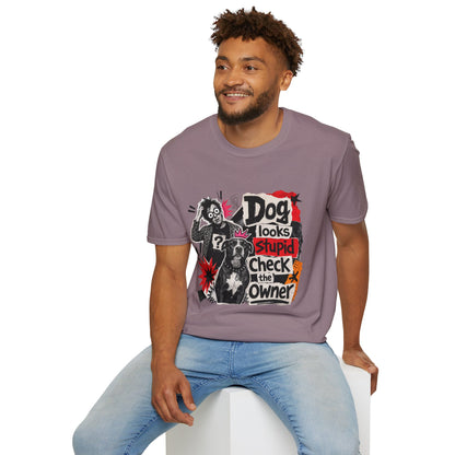 T-Shirt — "Dog Looks Stupid, Check the Owner" Graphic Tee