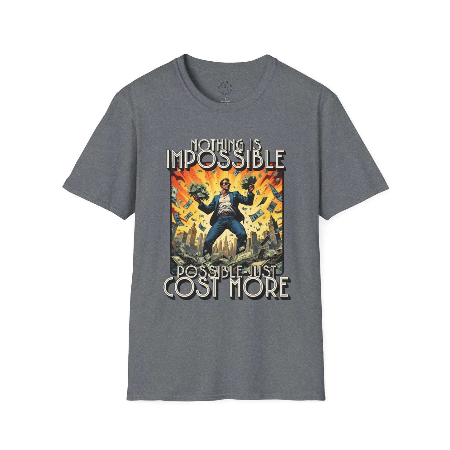 Unisex Softstyle T-Shirt - 'Nothing is Impossible, Possible Just Cost More' Graphic Tee.twisted