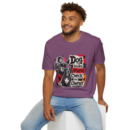 T-Shirt — "Dog Looks Stupid, Check the Owner" Graphic Tee