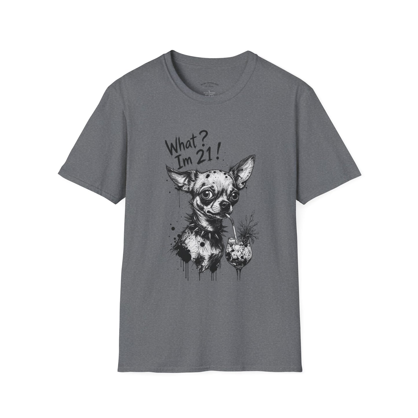 T‑Shirt — 'What? I'm 21!' Funny Chihuahua Birthday Tee