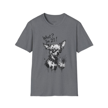 T‑Shirt — 'What? I'm 21!' Funny Chihuahua Birthday Tee