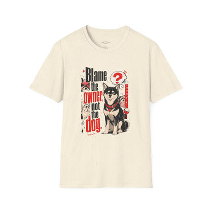 Blame the Owner Not the Dog T-Shirt
