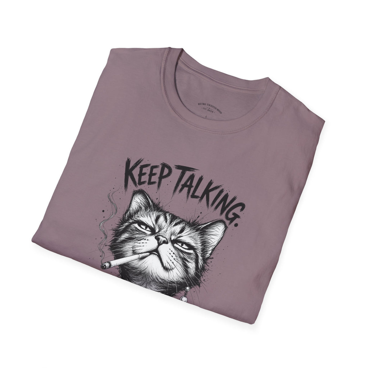 Keep Talking, I'm Judging Cat T-Shirt — Funny Grumpy Cat Graphic Tee