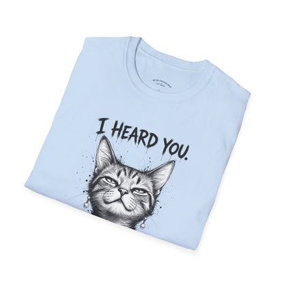 I Heard You Cat T-Shirt — "I Just Don’t Care" Graphic Tee