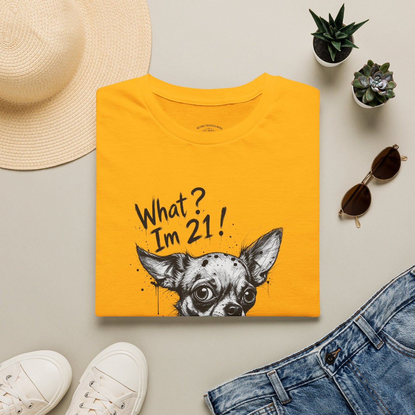 T‑Shirt — 'What? I'm 21!' Funny Chihuahua Birthday Tee