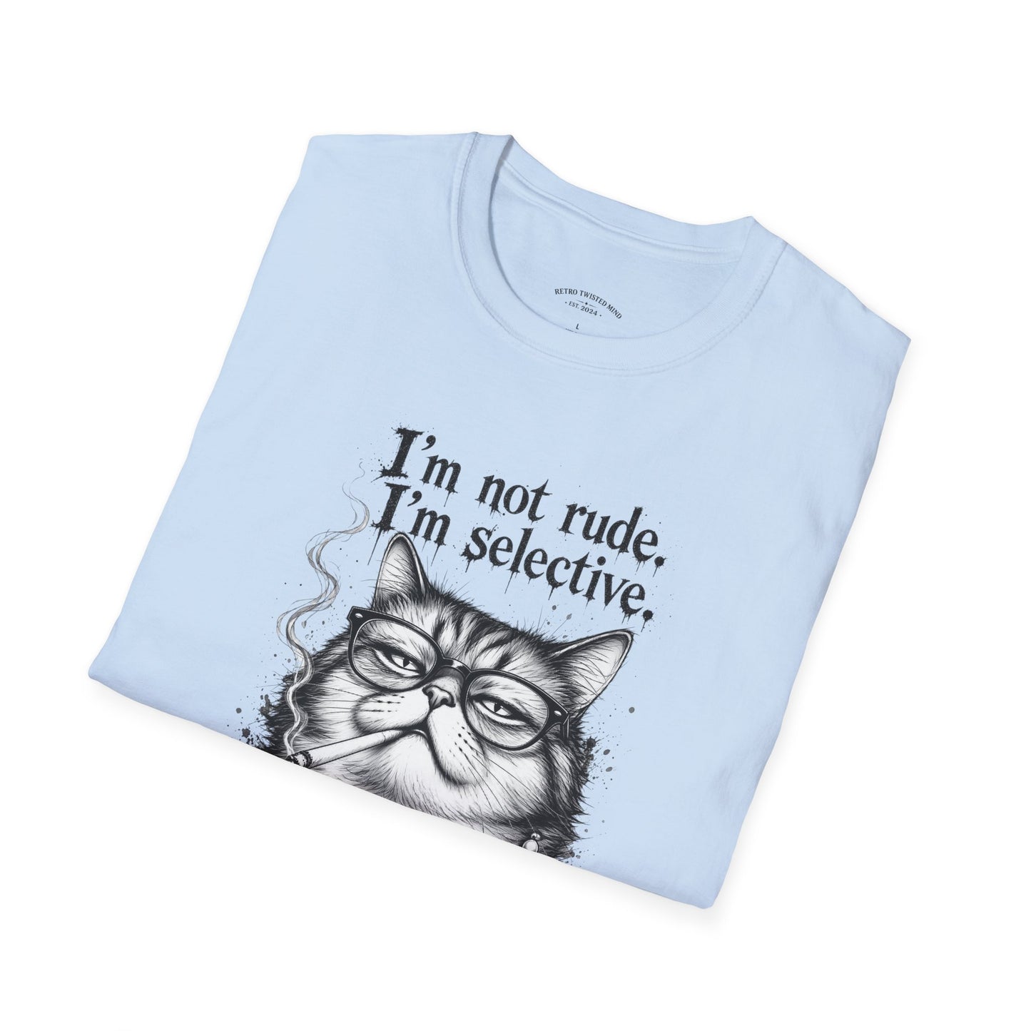 Cat Graphic T‑Shirt — "I'm Not Rude, I'm Selective" Funny Cat Tee