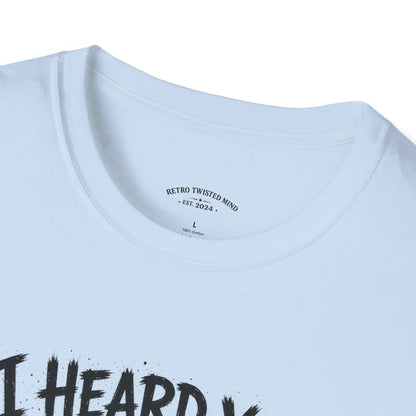 I Heard You Cat T-Shirt — 'I Just Don't Care' Funny Graphic Tee