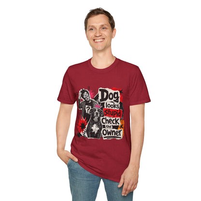 T-Shirt — "Dog Looks Stupid, Check the Owner" Graphic Tee