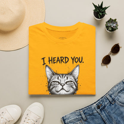 I Heard You Cat T-Shirt — "I Just Don’t Care" Graphic Tee