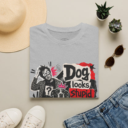 T-Shirt — "Dog Looks Stupid, Check the Owner" Graphic Tee