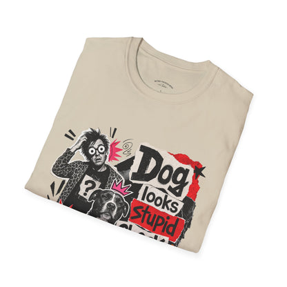 T-Shirt — "Dog Looks Stupid, Check the Owner" Graphic Tee