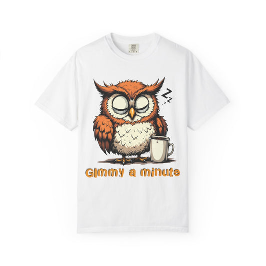Sleepy Owl Coffee T-Shirt — "Gimme a Minute" Cute Morning Tee