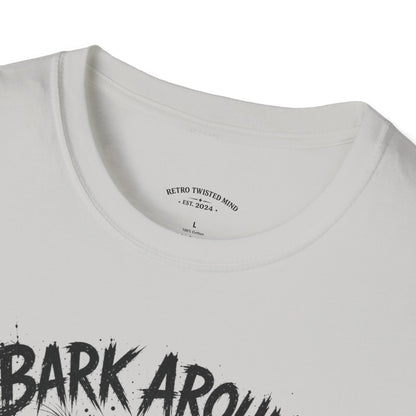 Bark Around and Find Out Dog T-Shirt