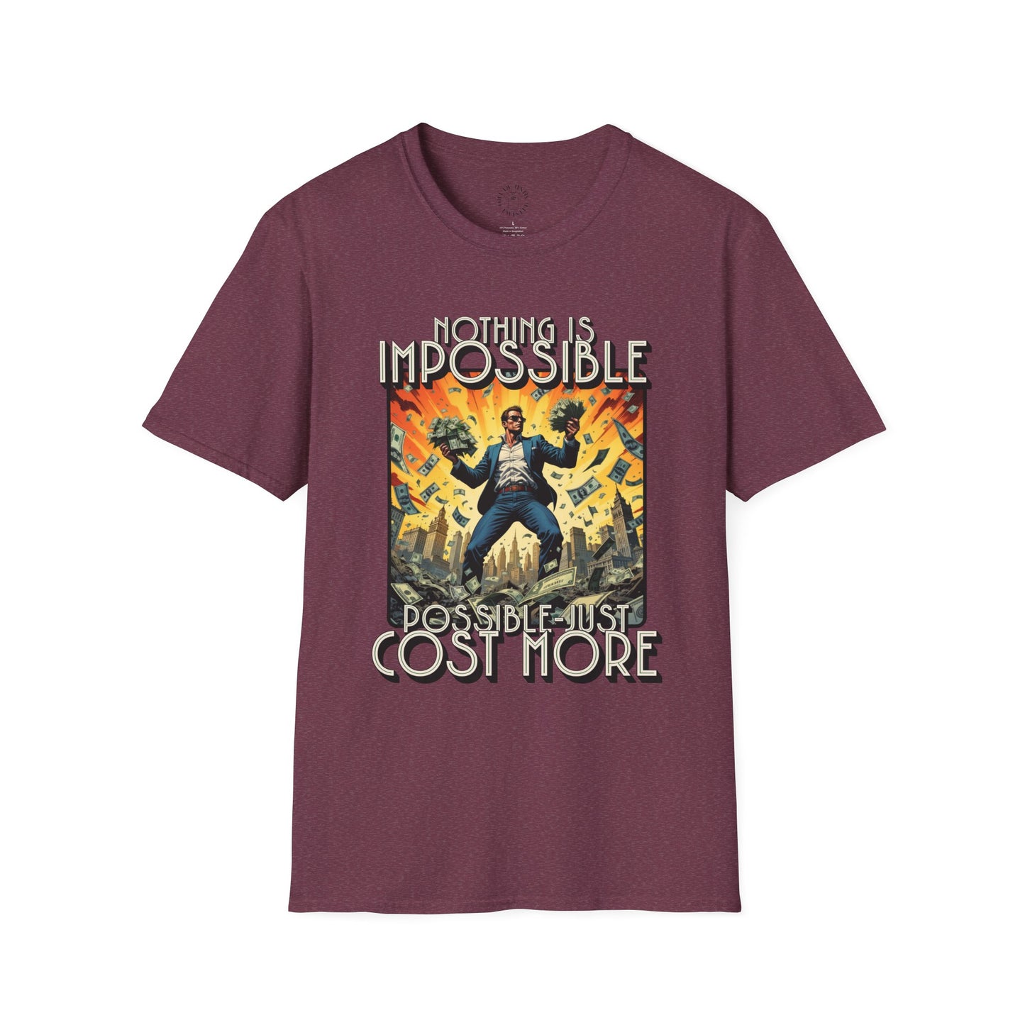 Unisex Softstyle T-Shirt - 'Nothing is Impossible, Possible Just Cost More' Graphic Tee.twisted