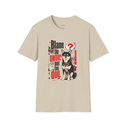 Blame the Owner Not the Dog T-Shirt