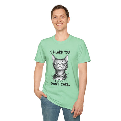 I Heard You Cat T-Shirt — "I Just Don’t Care" Graphic Tee