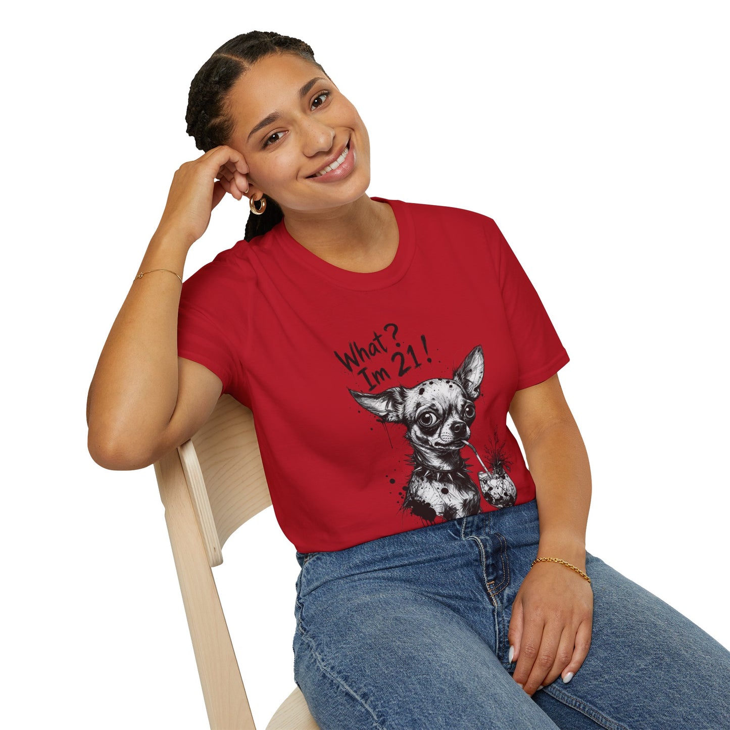 T‑Shirt — 'What? I'm 21!' Funny Chihuahua Birthday Tee
