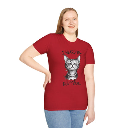 I Heard You Cat T-Shirt — "I Just Don’t Care" Graphic Tee