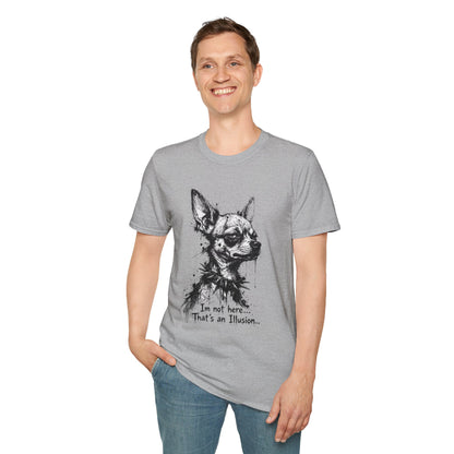 Chihuahua Portrait T‑Shirt — "I'm Not Here, That's an Illusion"