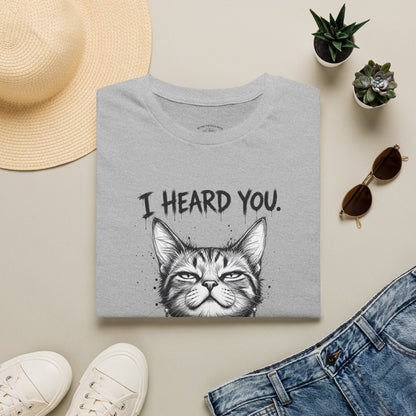 I Heard You Cat T-Shirt — "I Just Don’t Care" Graphic Tee