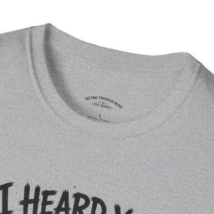 I Heard You Cat T-Shirt — 'I Just Don't Care' Funny Graphic Tee