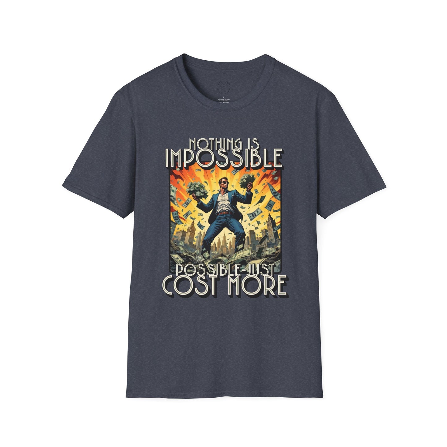 Unisex Softstyle T-Shirt - 'Nothing is Impossible, Possible Just Cost More' Graphic Tee.twisted