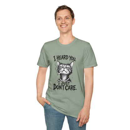 I Heard You Cat T-Shirt — 'I Just Don't Care' Funny Graphic Tee