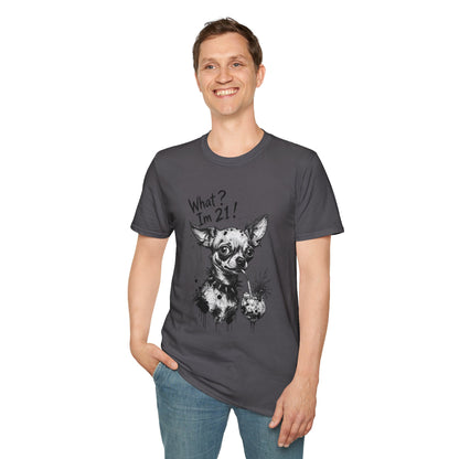 T‑Shirt — 'What? I'm 21!' Funny Chihuahua Birthday Tee