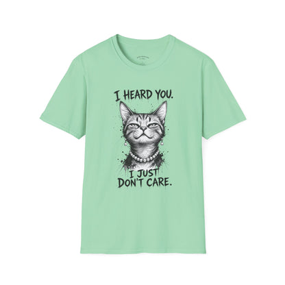 I Heard You Cat T-Shirt — "I Just Don’t Care" Graphic Tee