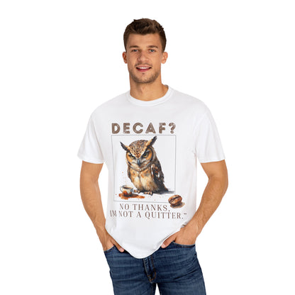 Decaf? I'm Not a Quitter Owl T-Shirt