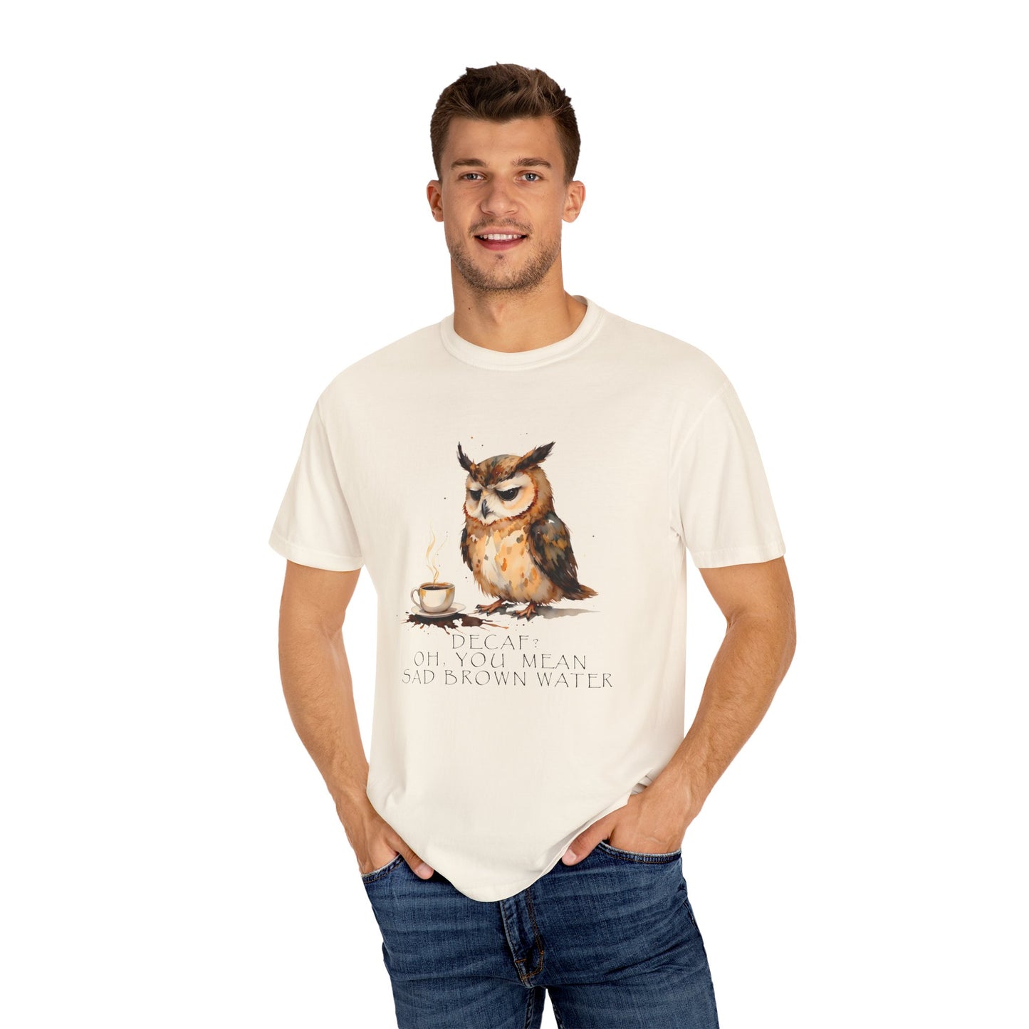 Owl Tea Graphic T-Shirt — “Decaf? Of Course I Mean Half‑Caf With Water”