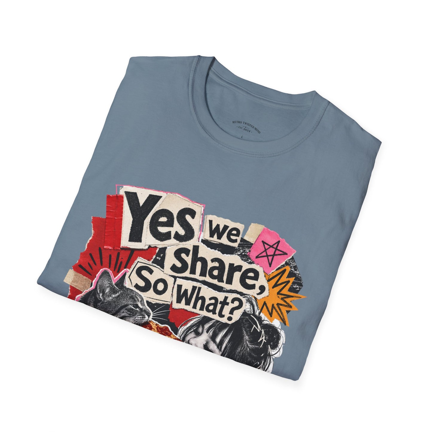T-Shirt — "Yes We Share, So What?" Retro Collage Graphic Tee