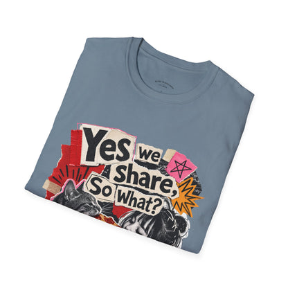 T-Shirt — "Yes We Share, So What?" Retro Collage Graphic Tee