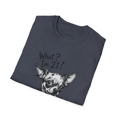 T‑Shirt — 'What? I'm 21!' Funny Chihuahua Birthday Tee