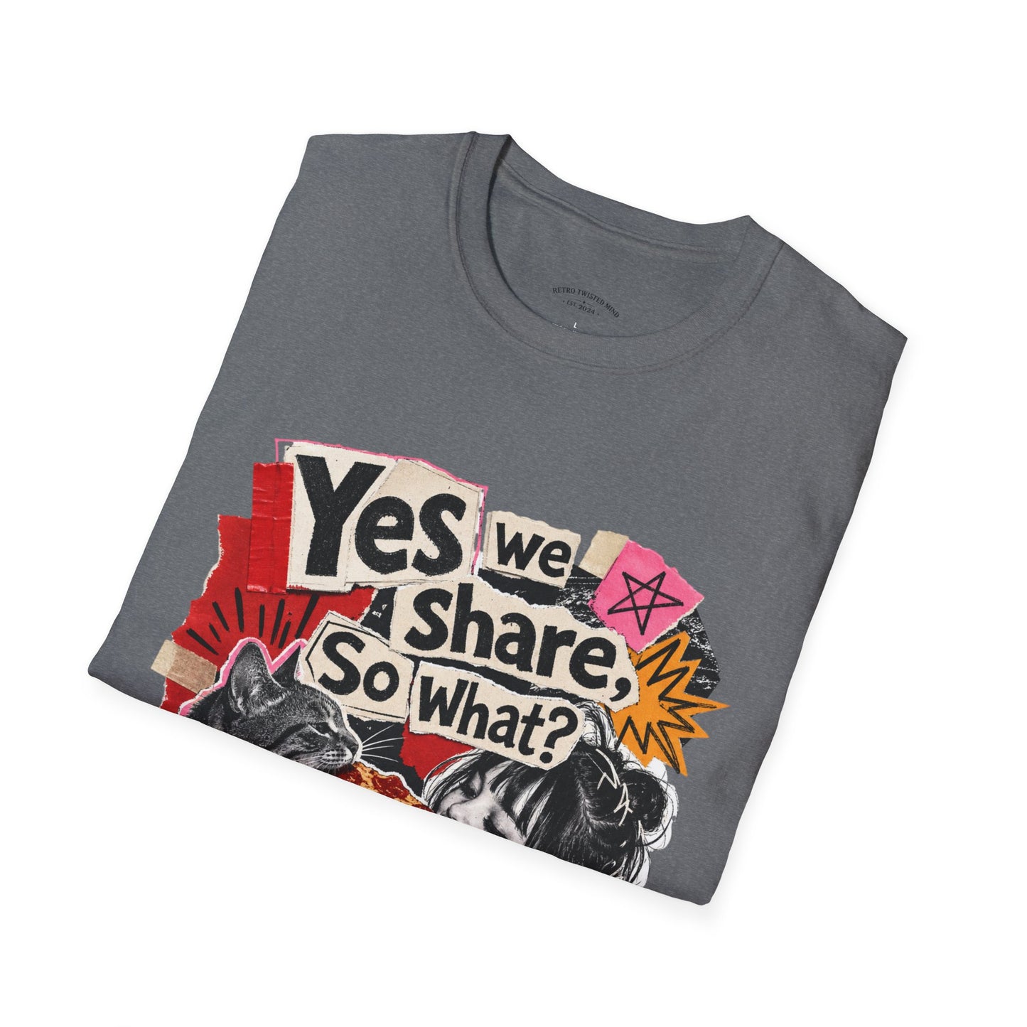 T-Shirt — "Yes We Share, So What?" Retro Collage Graphic Tee