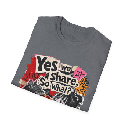 T-Shirt — "Yes We Share, So What?" Retro Collage Graphic Tee